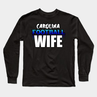 Wife Carolina Football Fans Sports Saying Text Long Sleeve T-Shirt